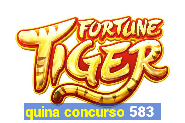 quina concurso 583